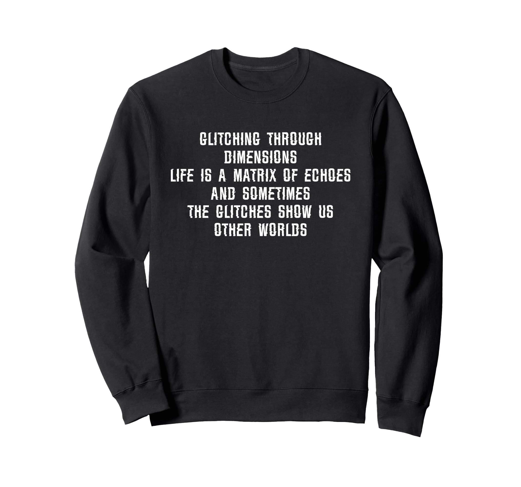 Glitching Through Dimensions Sweatshirt - Unique Graphic Unisex - T-Shirt, Sweatshirt, Hoodie