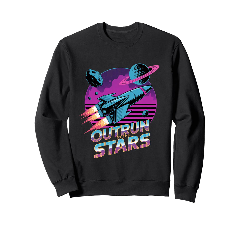 Outrun To Stars Space Rocket Sweatshirt - Fun Novelty Design Men Women - T-Shirt, Sweatshirt, Hoodie