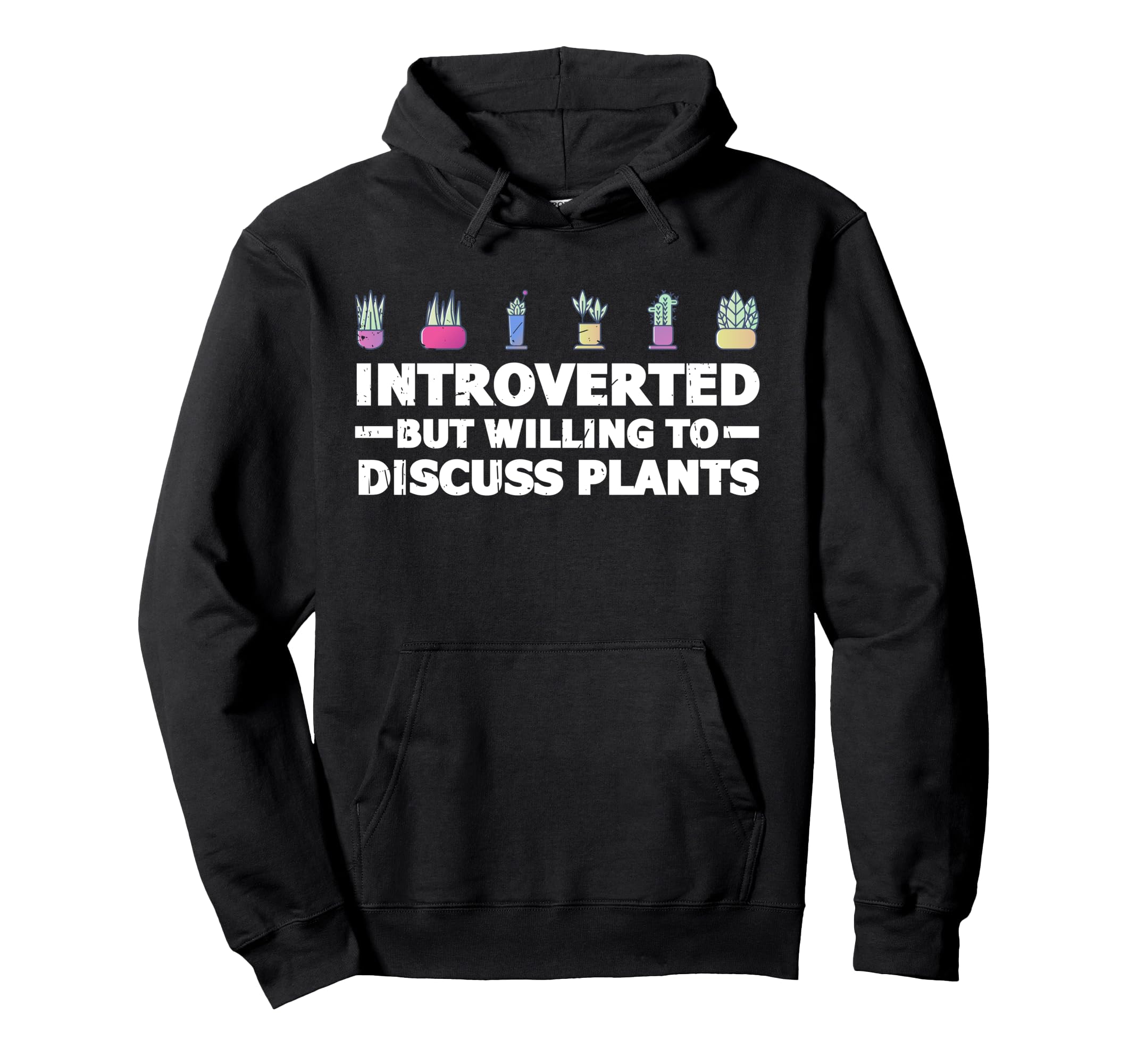 Introverted But Willing To Discuss Plants Hoodie - Streetwear Style Unisex - T-Shirt, Sweatshirt, Hoodie