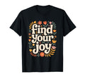 Find Your Joy Floral Motivational T-Shirt - Aesthetic Graphic for Adults - T-Shirt, Sweatshirt, Hoodie