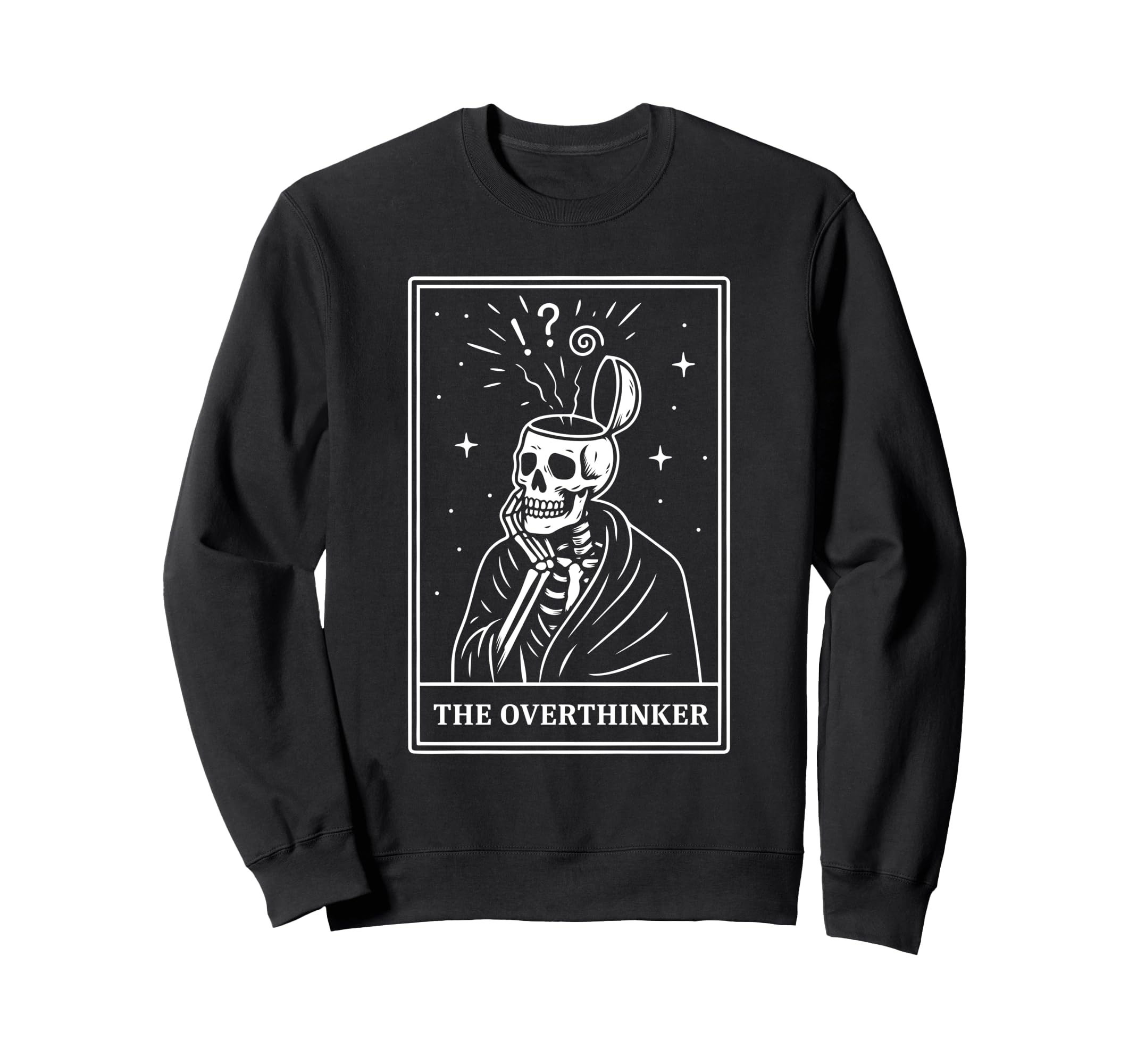Overthinker Tarot Card Skeleton Sweatshirt - Fun Novelty Design Unisex - T-Shirt, Sweatshirt, Hoodie