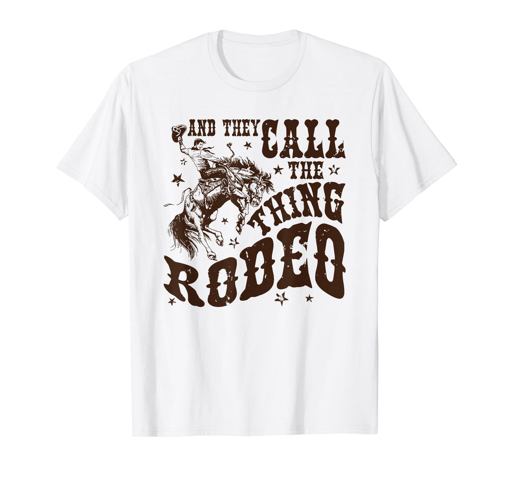 And They Call Thing Rodeo T-Shirt - Minimalist Print Men Women - T-Shirt, Sweatshirt, Hoodie