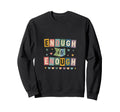 Enough Is Enough Typography Statement Sweatshirt - Custom Art Print Unisex - T-Shirt, Sweatshirt, Hoodie