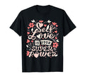Self Love Is Your Super Power T-Shirt - Novelty Apparel Unisex - T-Shirt, Sweatshirt, Hoodie
