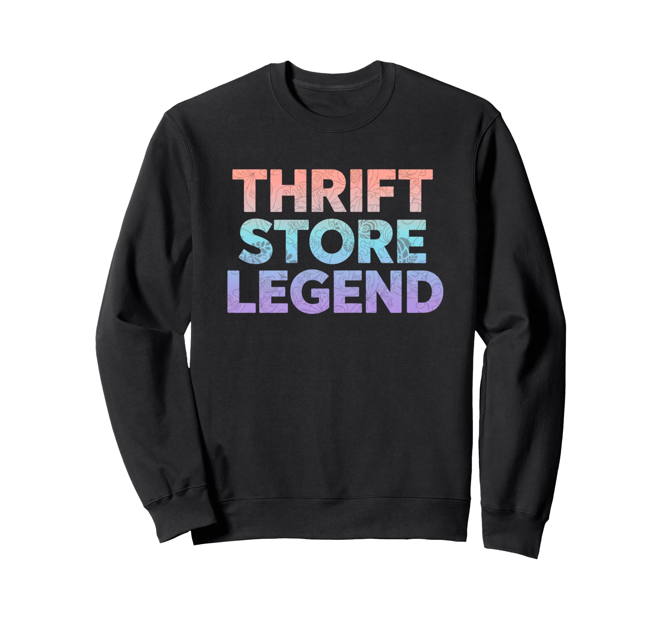 Thrift Store Legend Funny Thrift Sweatshirt - Custom Art Print Unisex - T-Shirt, Sweatshirt, Hoodie