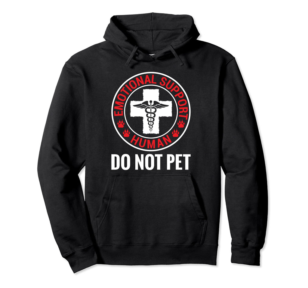 Emotional Support Human Do Not Pet Hoodie - Fun Novelty Design Unisex - T-Shirt, Sweatshirt, Hoodie