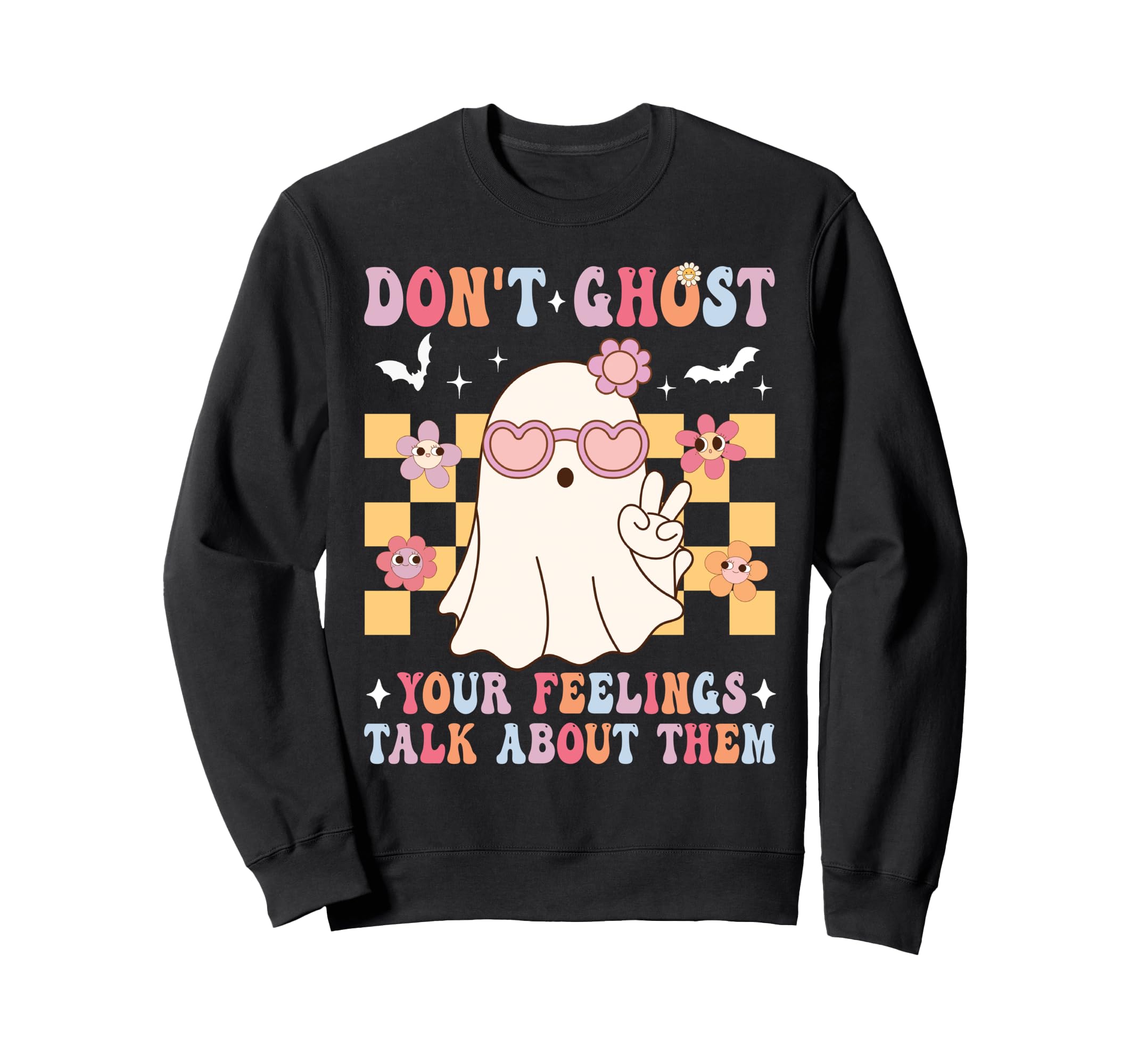 Dont Ghost Your Feelings Groovy Sweatshirt - Novelty Apparel Unisex - T-Shirt, Sweatshirt, Hoodie