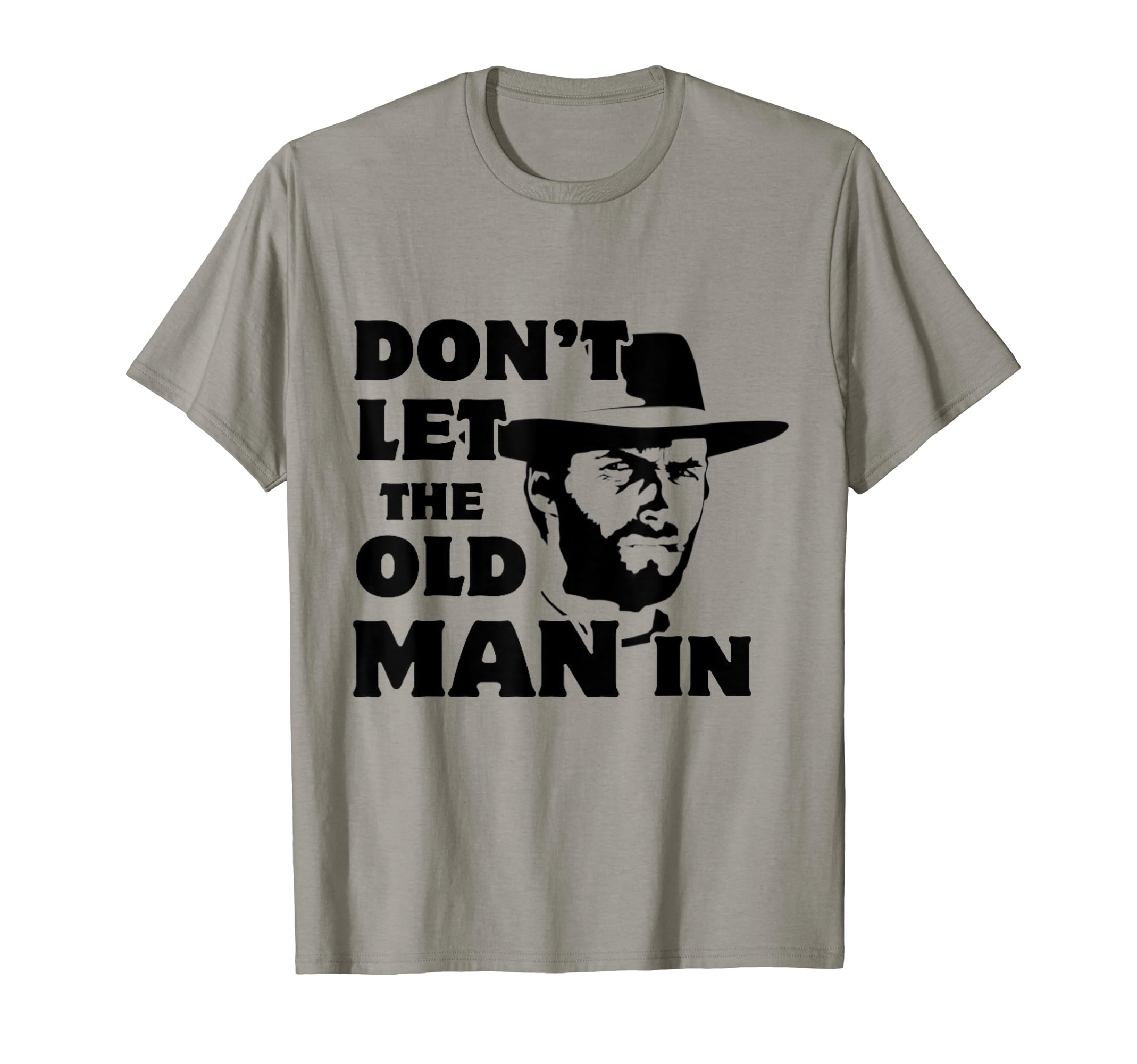 Dont Let Old Wearing Cowboy Hat T-Shirt - Novelty Apparel for Adults - T-Shirt, Sweatshirt, Hoodie