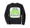 Rainbow I Wear Green Mental Sweatshirt - Custom Art Print for Adults - T-Shirt, Sweatshirt, Hoodie
