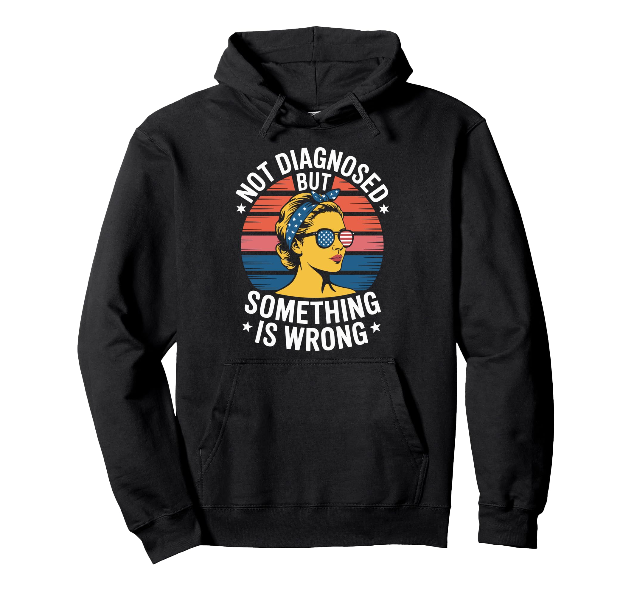 Not Diagnosed But Something Is Wrong Hoodie - Graphic Print for Adults - T-Shirt, Sweatshirt, Hoodie