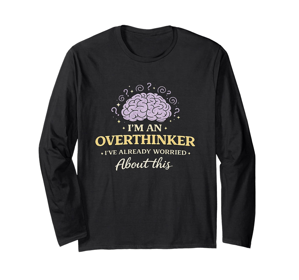 Im Overthinker Ive Already Worried T-Shirt - Aesthetic Graphic for Adults - T-Shirt, Sweatshirt, Hoodie
