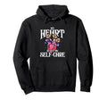 My Heart Is Set Self Care My Heart Hoodie - Casual Everyday Wear Unisex - T-Shirt, Sweatshirt, Hoodie