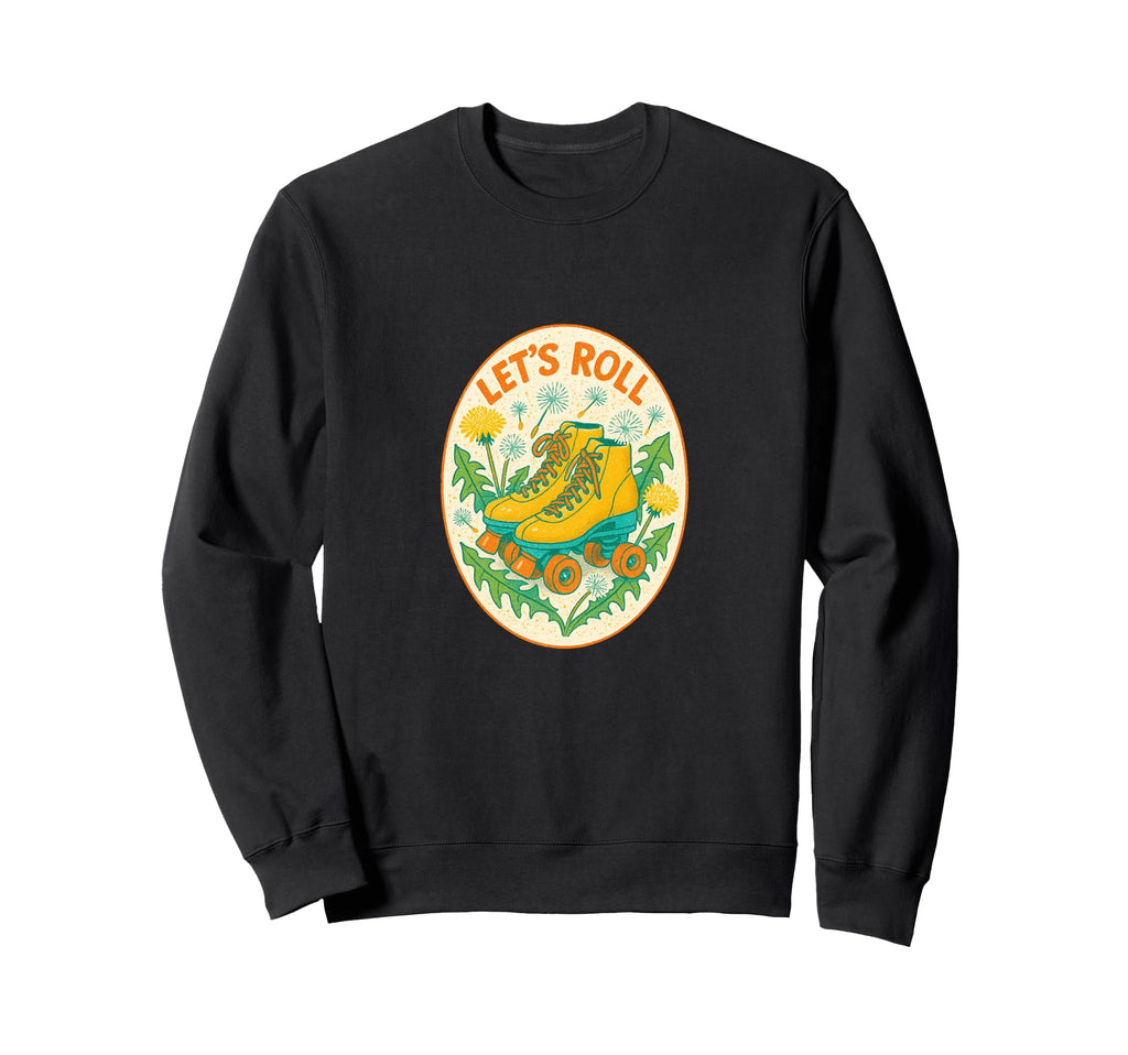 Lets Roll Roller Skates Floral Sweatshirt - Fun Novelty Design Men Women - T-Shirt, Sweatshirt, Hoodie