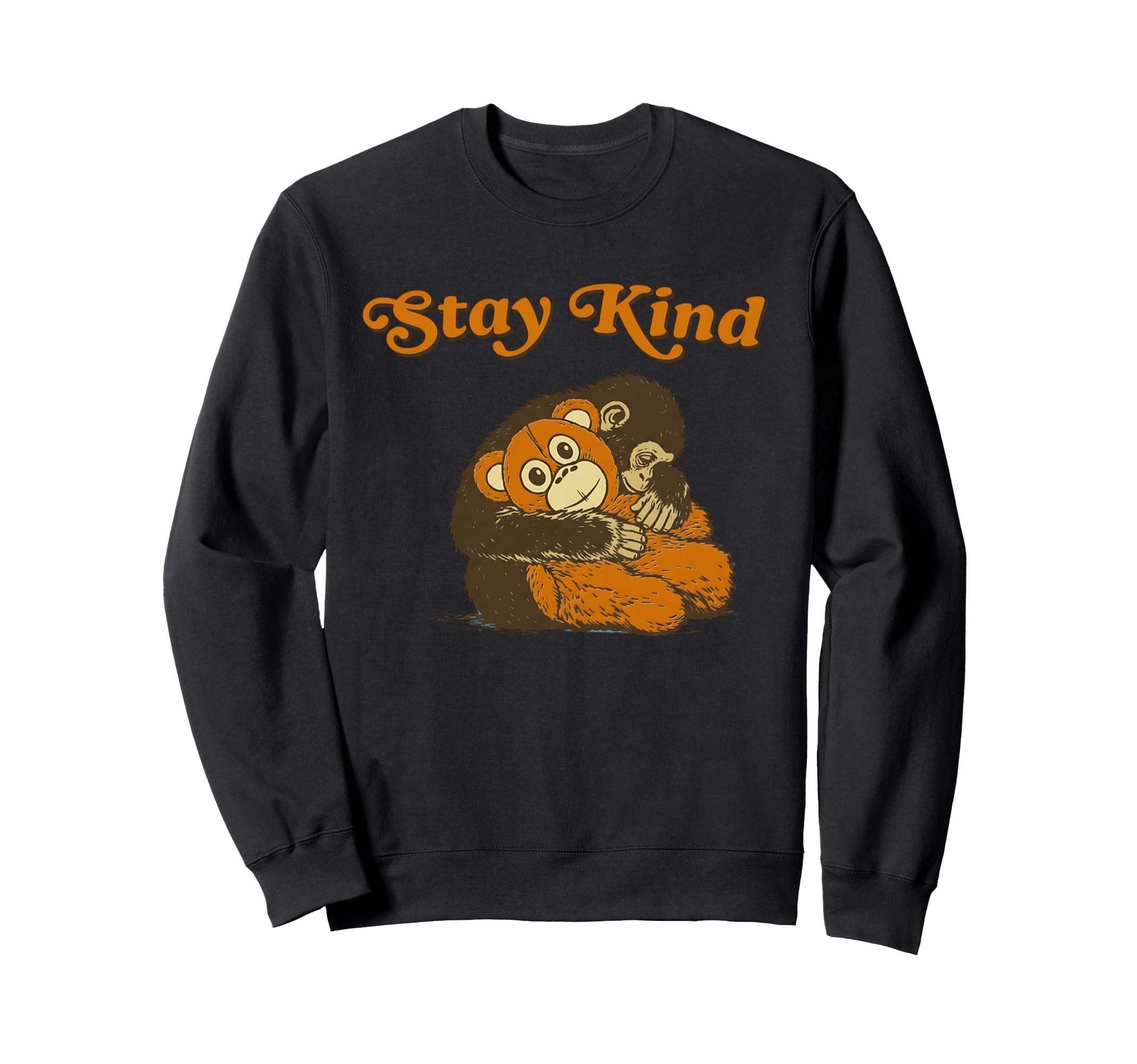 Stay Kind Hugging Monkey Sweatshirt - Casual Everyday Wear Men Women - T-Shirt, Sweatshirt, Hoodie