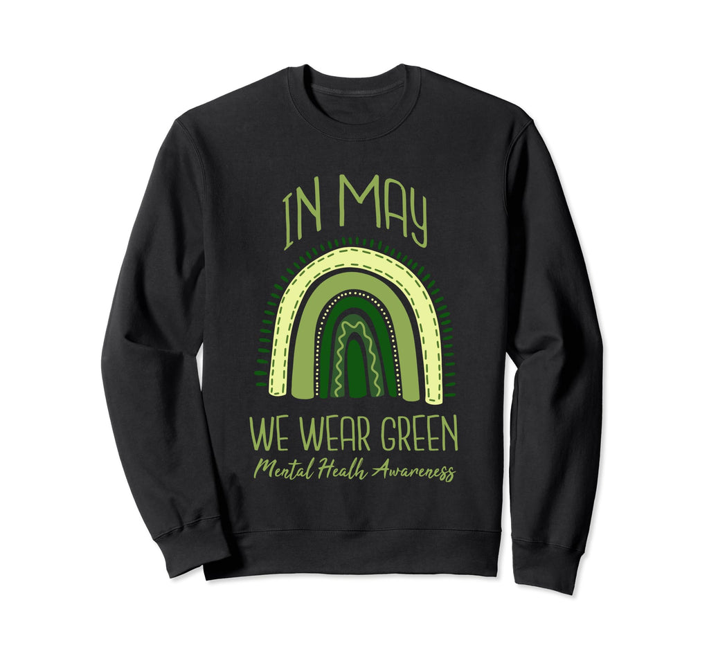 May We Wear Green Mental Health Sweatshirt - Unique Graphic Men Women - T-Shirt, Sweatshirt, Hoodie