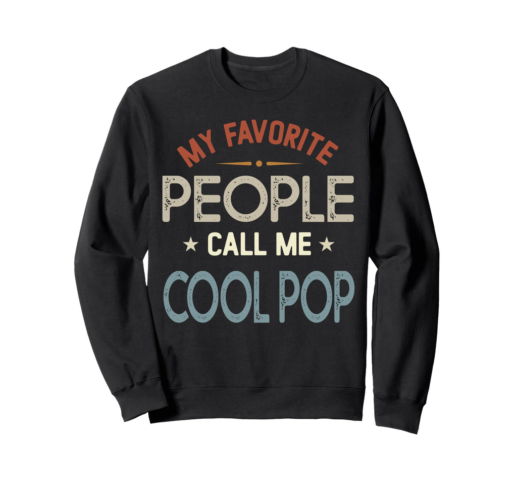 My Favorite People Call Me Pop Sweatshirt - Casual Everyday Wear Men Women - T-Shirt, Sweatshirt, Hoodie