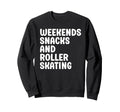 Roller Skating I Love Roller Skating And Sweatshirt - Trendy Graphic Unisex - T-Shirt, Sweatshirt, Hoodie