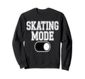Skating Mode Activated Funny Roller Sweatshirt - Minimalist Print Unisex - T-Shirt, Sweatshirt, Hoodie