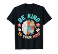 Be Kind To Your Mind Funny Mens T-Shirt - Streetwear Style Men Women - T-Shirt, Sweatshirt, Hoodie