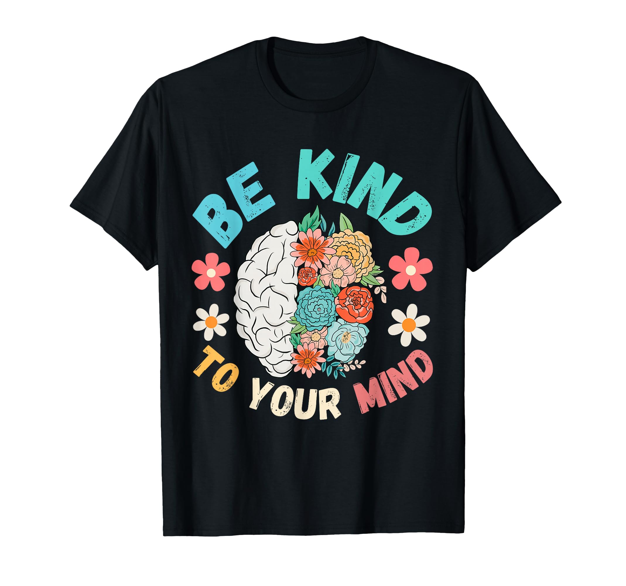 Be Kind To Your Mind Funny Mens T-Shirt - Streetwear Style Men Women - T-Shirt, Sweatshirt, Hoodie