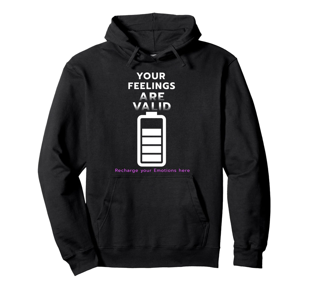 Your Feelings Are Valid Mental Health Hoodie - Streetwear Style Men Women - T-Shirt, Sweatshirt, Hoodie