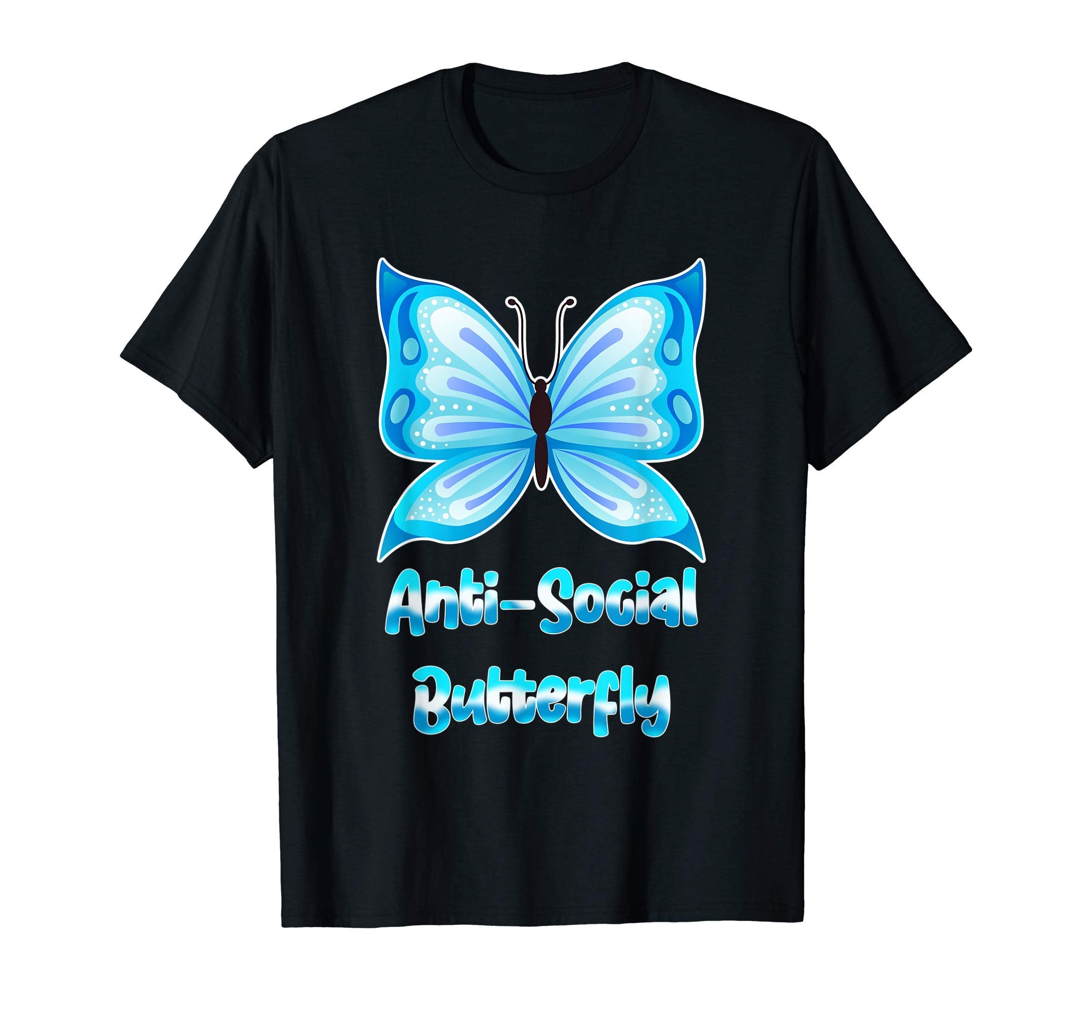 Anti Social Butterfly Gift Introverts T-Shirt - Novelty Apparel for Adults - T-Shirt, Sweatshirt, Hoodie