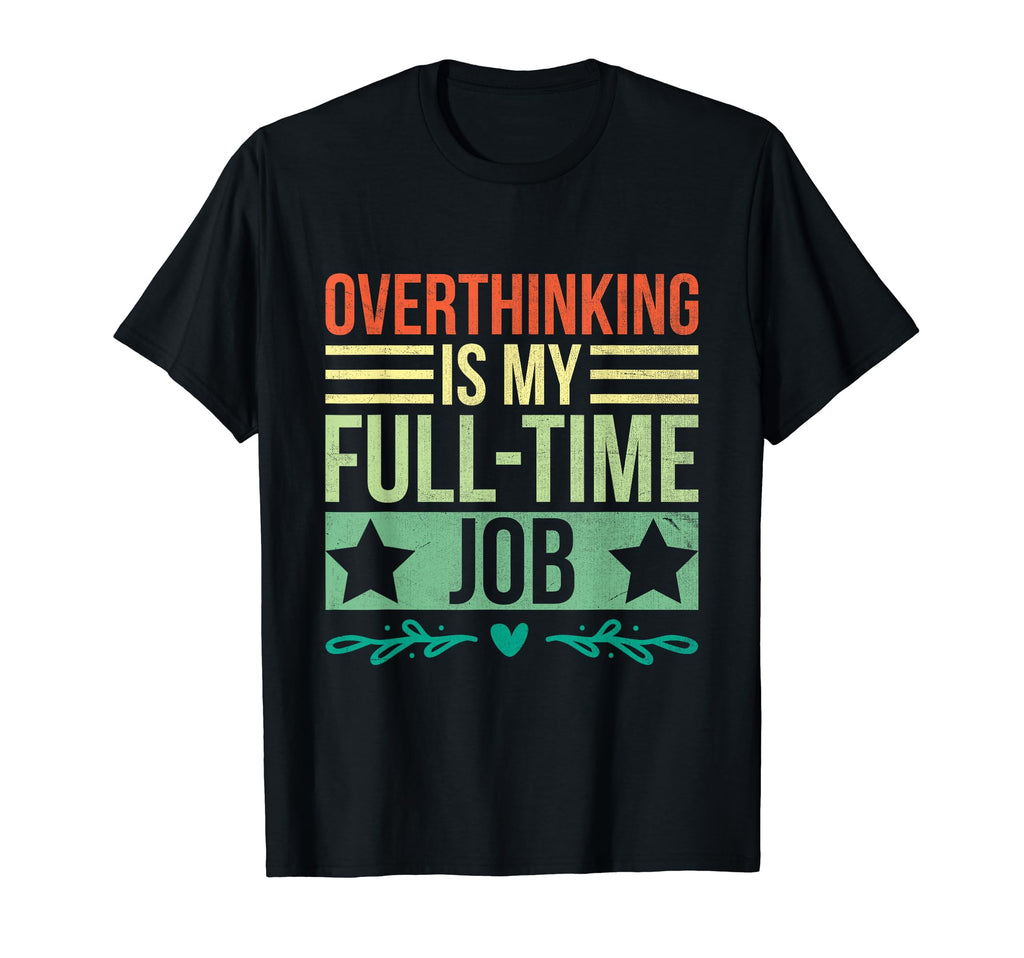 Overthinking Overthinker Funny T-Shirt - Aesthetic Graphic Men Women - T-Shirt, Sweatshirt, Hoodie
