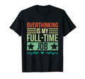 Overthinking Overthinker Funny T-Shirt - Aesthetic Graphic Men Women - T-Shirt, Sweatshirt, Hoodie