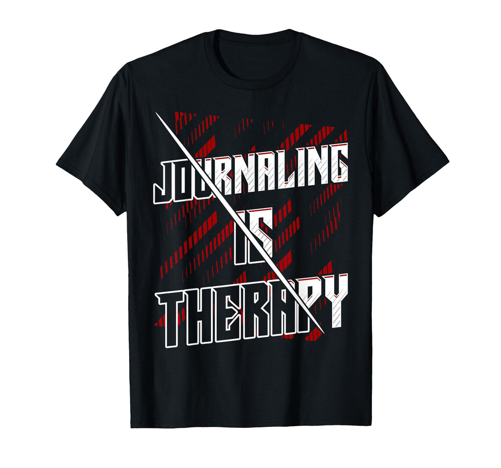 Journaling Is Therapy Mental Wellness T-Shirt - Novelty Apparel Men Women - T-Shirt, Sweatshirt, Hoodie