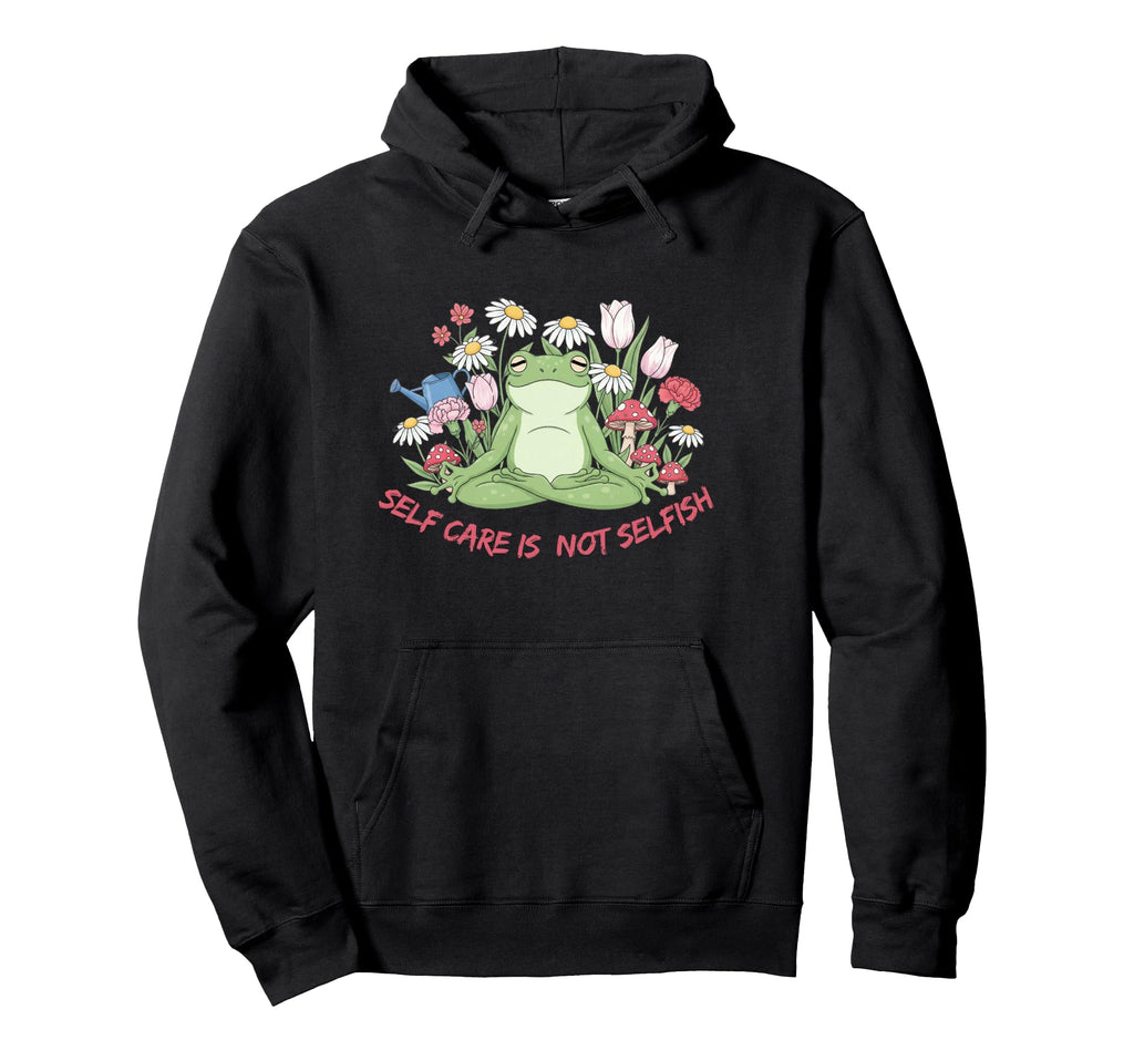 Self Care Is Not Selfish Hoodie - Novelty Apparel Men Women - T-Shirt, Sweatshirt, Hoodie