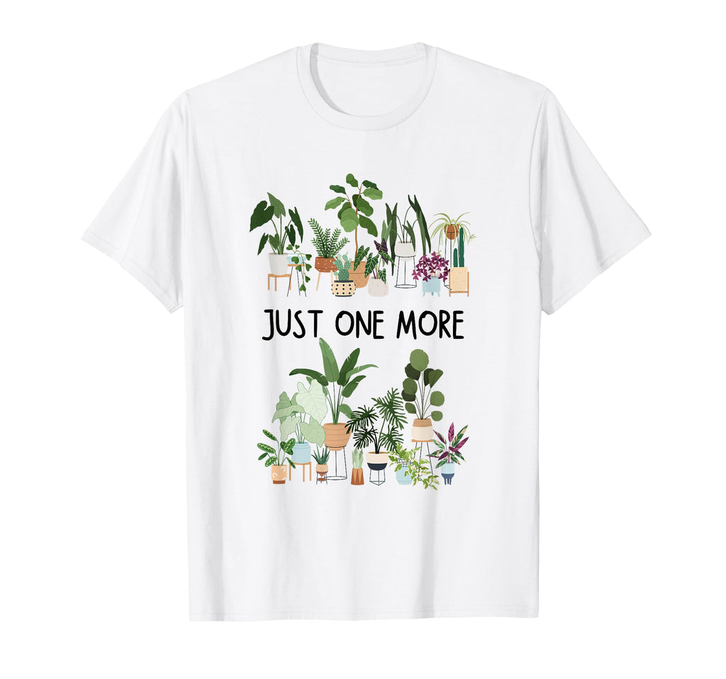 Just One More Plant Lady Mom Indoor T-Shirt - Graphic Print Men Women - T-Shirt, Sweatshirt, Hoodie