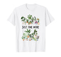Just One More Plant Lady Mom Indoor T-Shirt - Graphic Print Men Women - T-Shirt, Sweatshirt, Hoodie