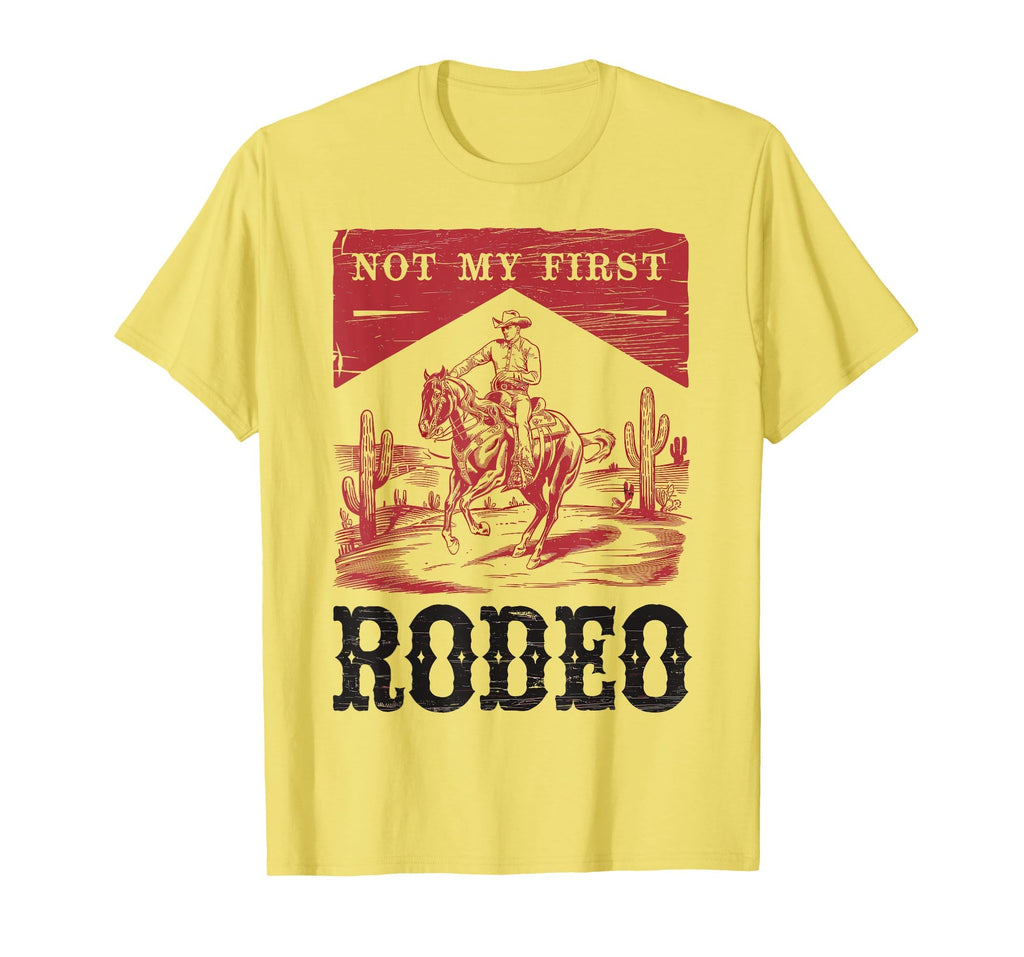 Not My First Rodeo Bronc Riding Cowboy T-Shirt - Trendy Graphic Men Women - T-Shirt, Sweatshirt, Hoodie