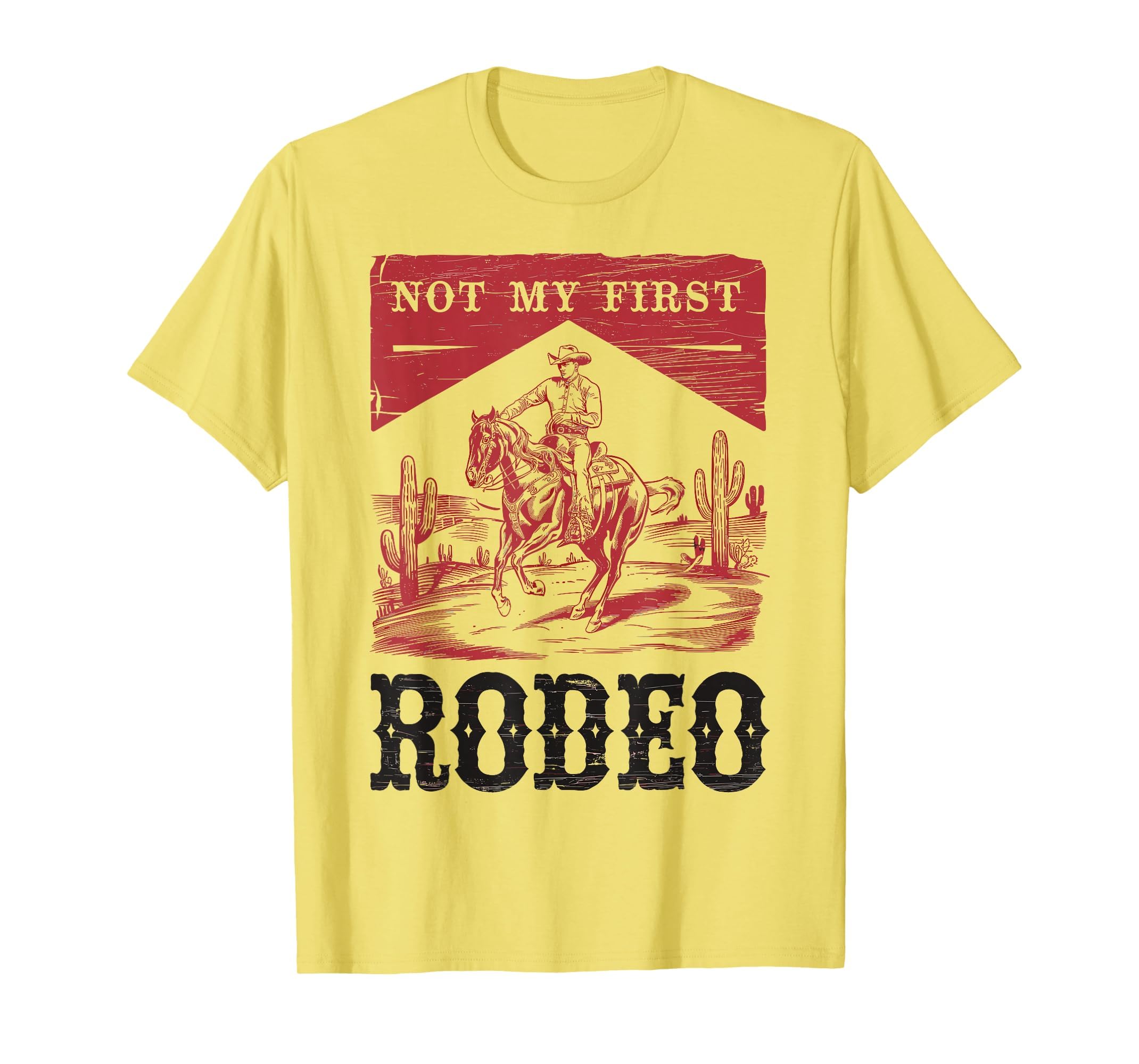 Not My First Rodeo Bronc Riding Cowboy T-Shirt - Trendy Graphic Men Women - T-Shirt, Sweatshirt, Hoodie
