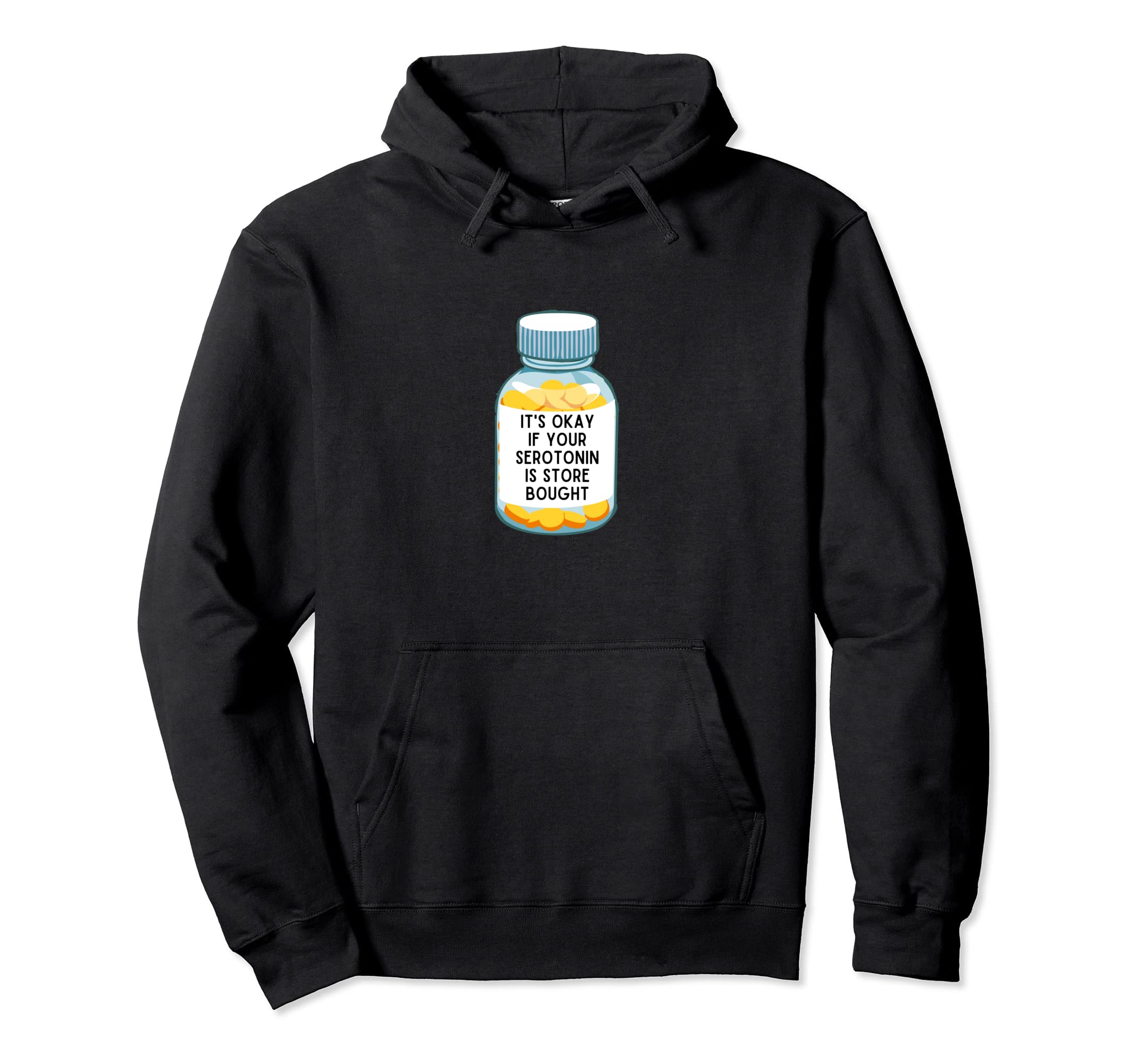 Its Okay If Your Serotonin Is Store Hoodie - Novelty Apparel Men Women - T-Shirt, Sweatshirt, Hoodie
