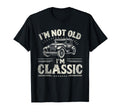 Im Not Old Im Funny Car T-Shirt - Graphic Print Unisex - T-Shirt, Sweatshirt, Hoodie
