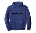 Achieve Every Moment Motivational Hoodie - Custom Art Print for Adults - T-Shirt, Sweatshirt, Hoodie