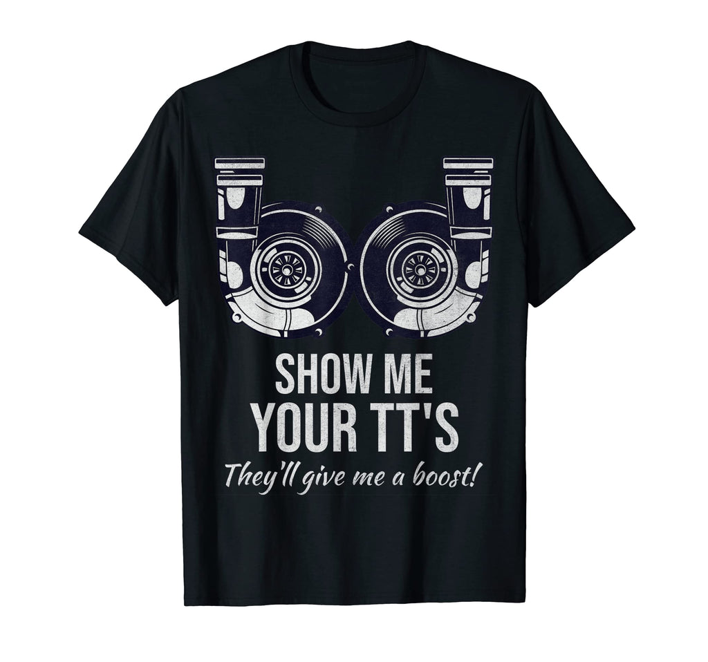 Funny Show Me Your Tts Twin Turbo Car T-Shirt - Unique Graphic for Adults - T-Shirt, Sweatshirt, Hoodie