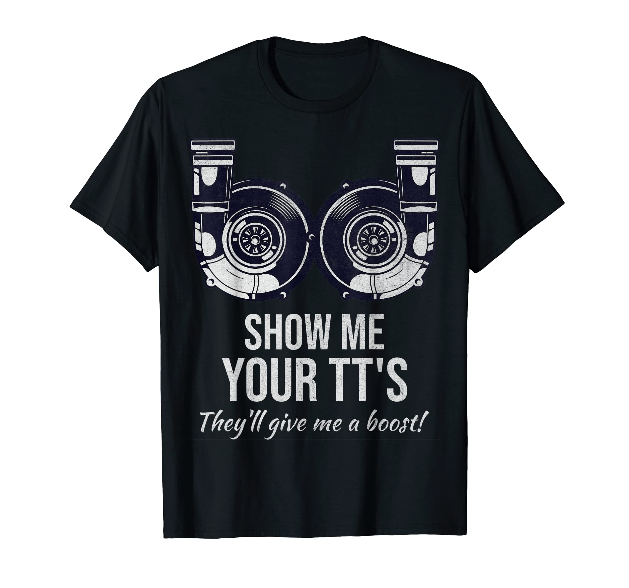 Funny Show Me Your Tts Twin Turbo Car T-Shirt - Unique Graphic for Adults - T-Shirt, Sweatshirt, Hoodie