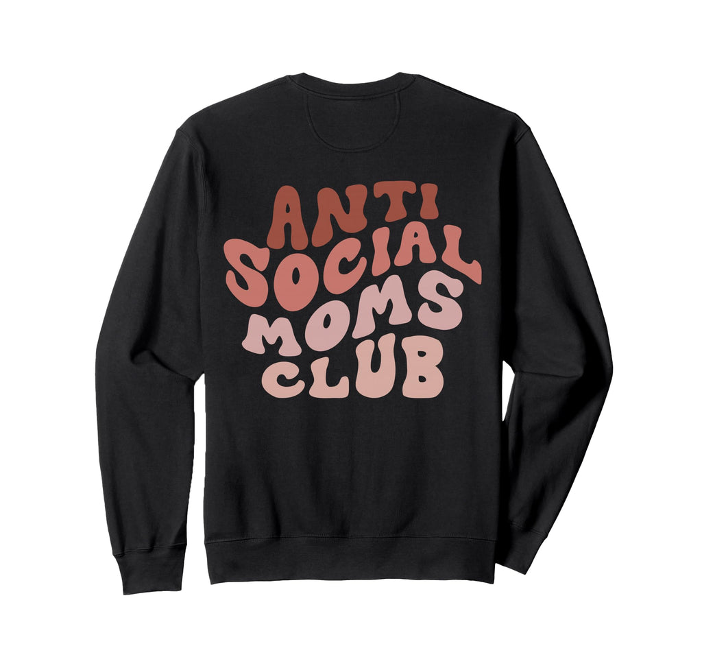 Anti Social Moms Club Back Sweatshirt - Fun Novelty Design for Adults - T-Shirt, Sweatshirt, Hoodie