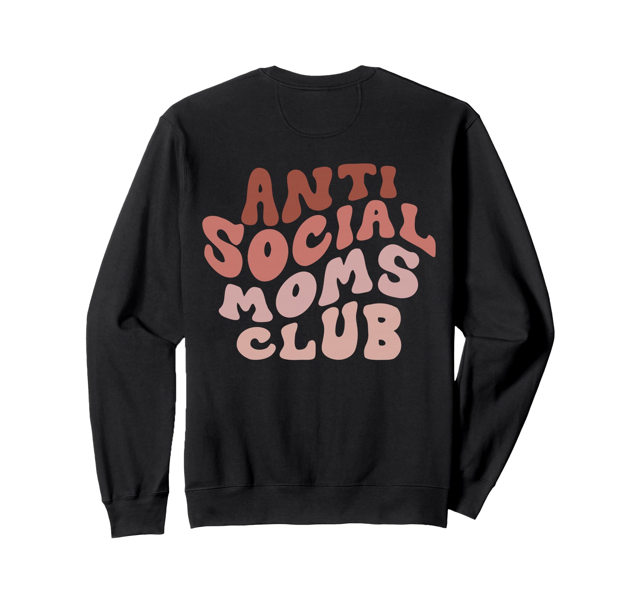 Anti Social Moms Club Back Sweatshirt - Fun Novelty Design for Adults - T-Shirt, Sweatshirt, Hoodie