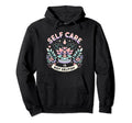 Self Care Is Not Selfish Achievement Hoodie - Fun Novelty Design Men Women - T-Shirt, Sweatshirt, Hoodie