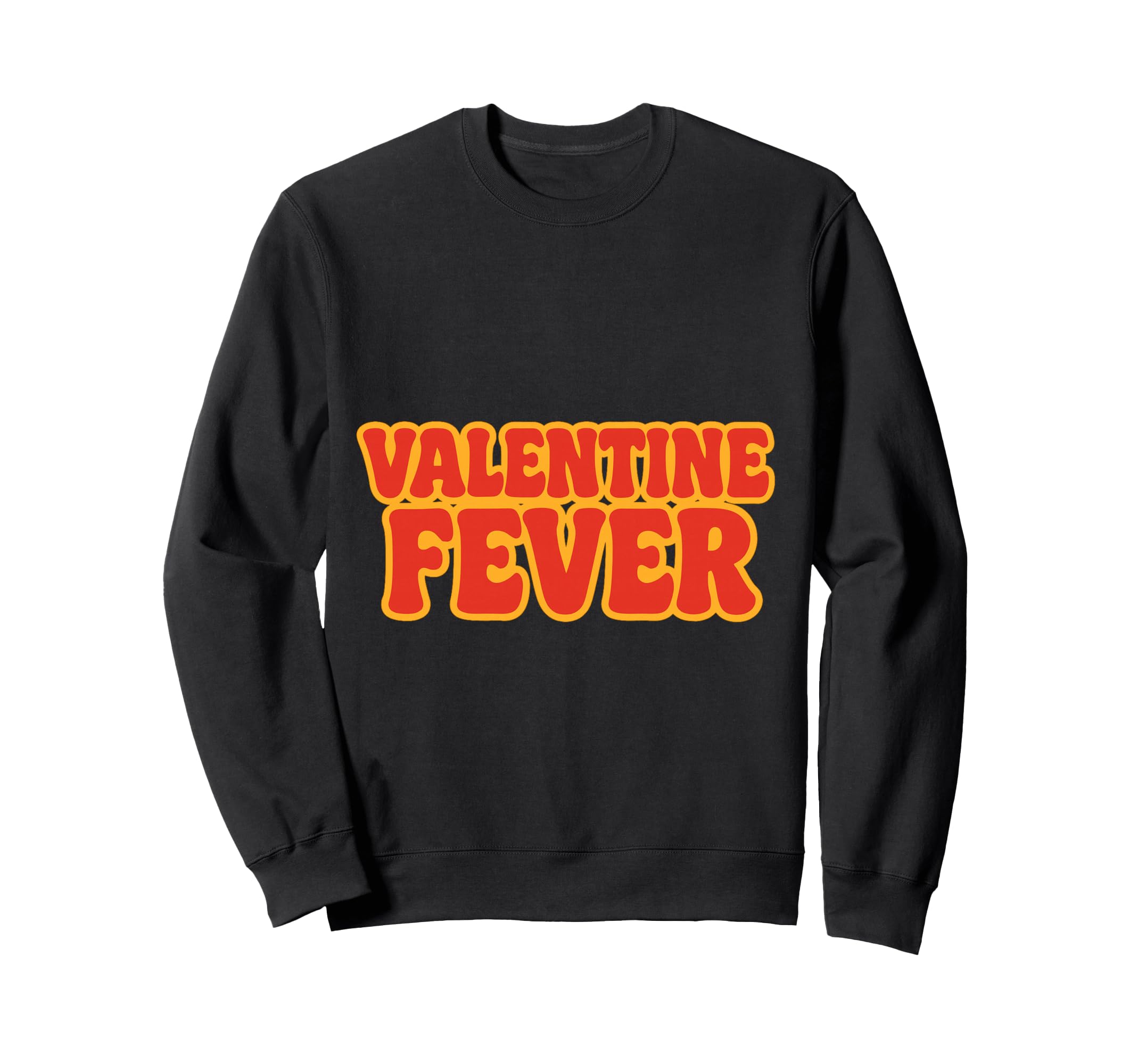 Valentine Fever Love Typography Sweatshirt - Graphic Print for Adults - T-Shirt, Sweatshirt, Hoodie