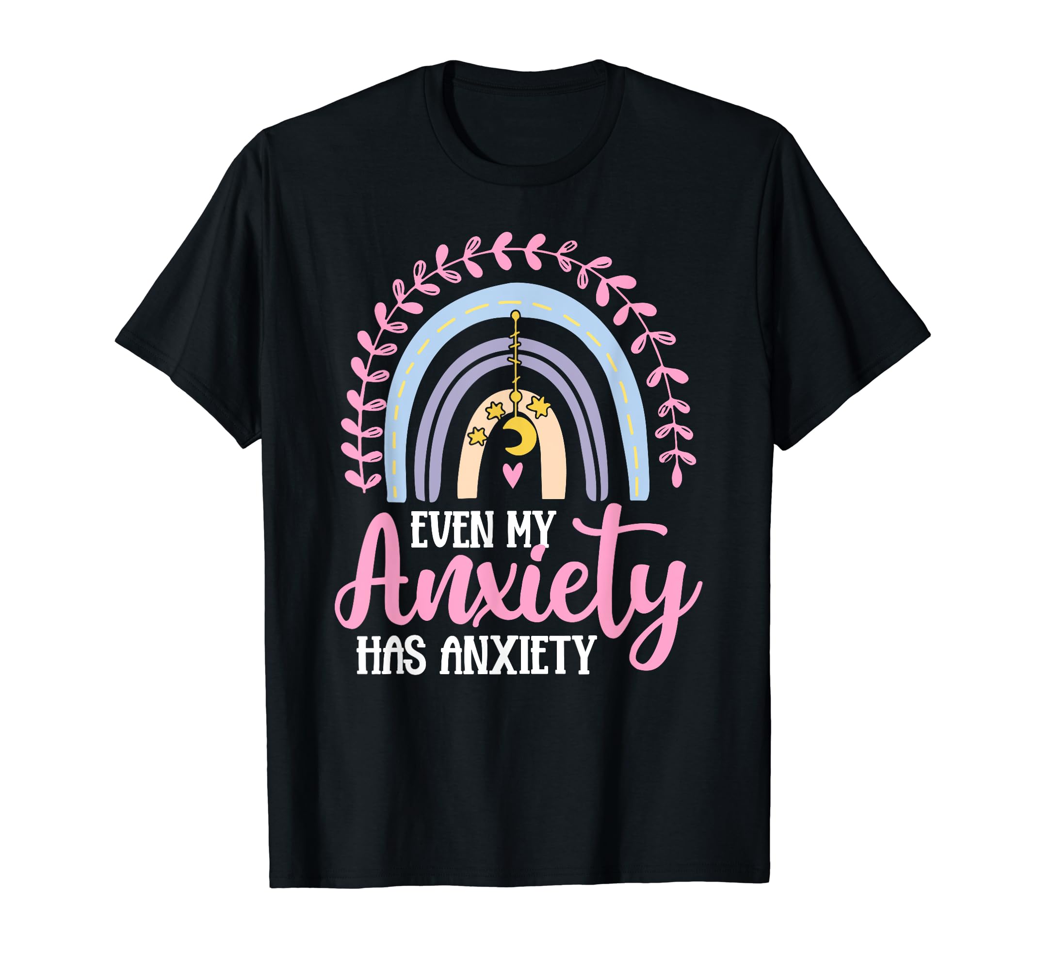 Even My Anxiety Has Anxiety Mental T-Shirt - Aesthetic Graphic Men Women - T-Shirt, Sweatshirt, Hoodie