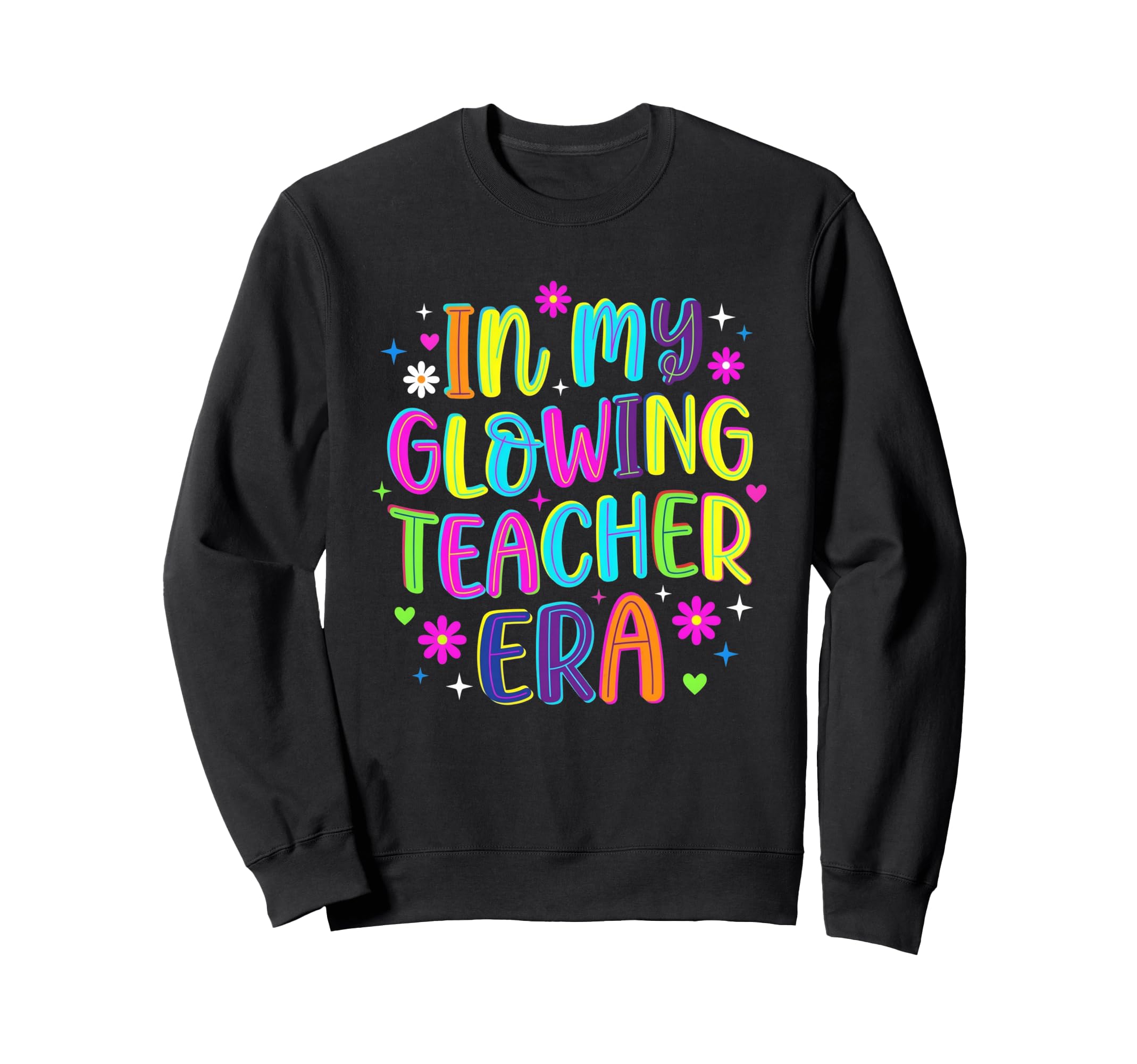 My Glowing Teacher Era Groovy Colorful Sweatshirt - Graphic Print Unisex - T-Shirt, Sweatshirt, Hoodie