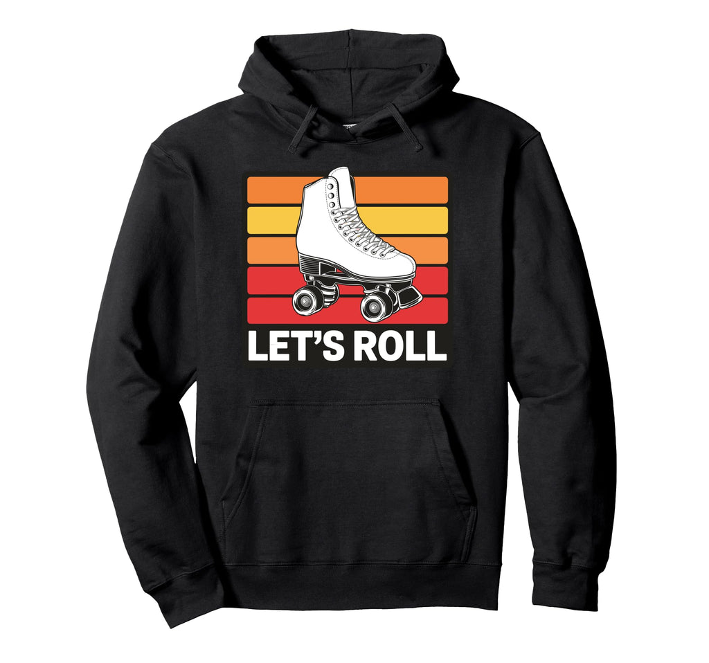 Let S Roll Roller Skating Skater Hoodie - Aesthetic Graphic Men Women - T-Shirt, Sweatshirt, Hoodie