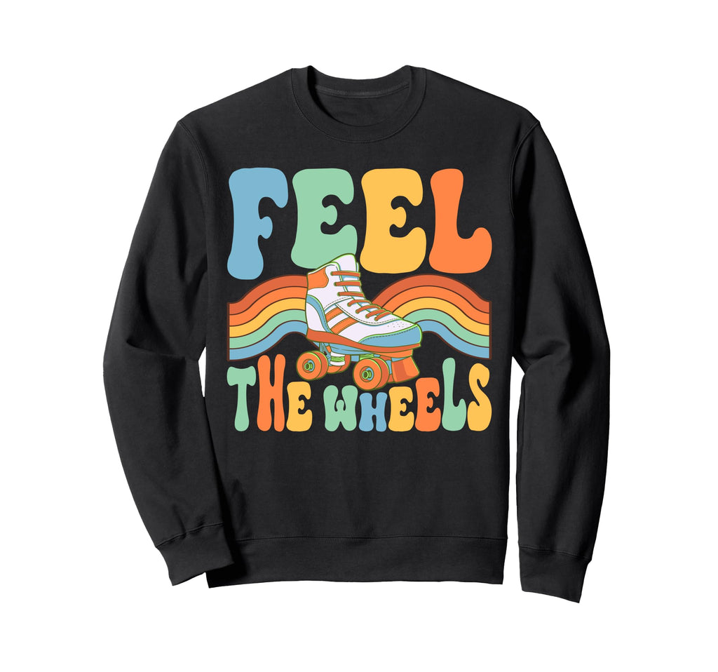 Roller Skating Feel Wheels Sweatshirt - Casual Everyday Wear Men Women - T-Shirt, Sweatshirt, Hoodie