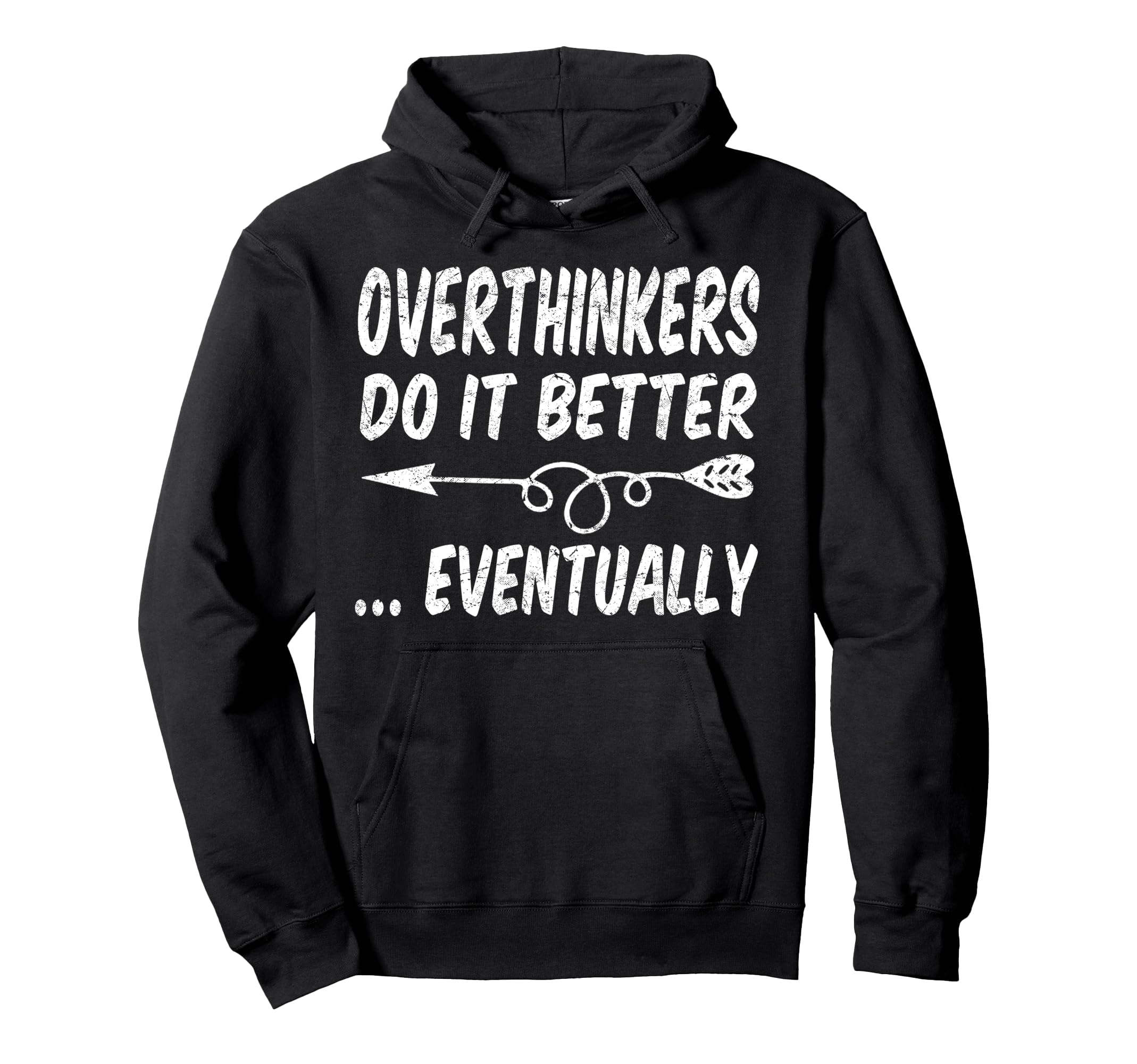 Overthinkers Do It Better Eventually Hoodie - Trendy Graphic for Adults - T-Shirt, Sweatshirt, Hoodie