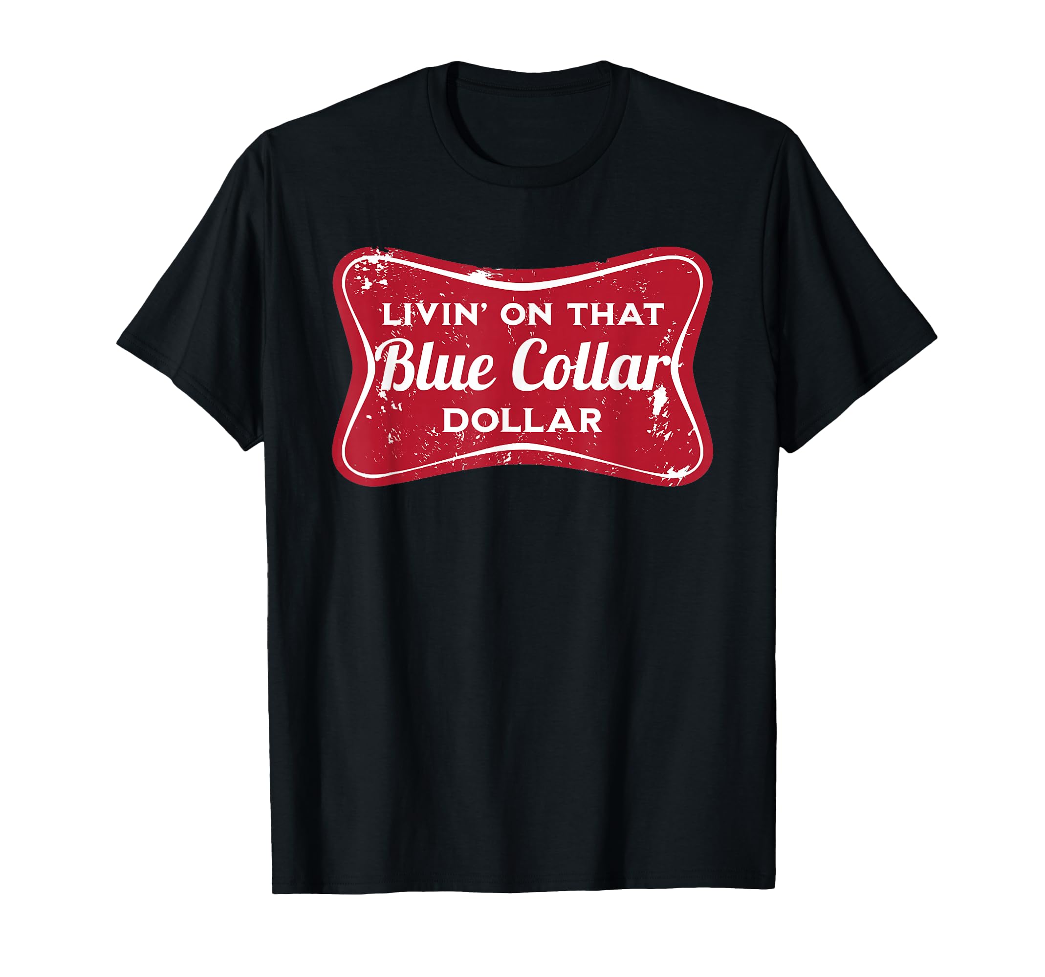 Living That Blue Collar Dollar Country T-Shirt - Custom Art Print Unisex - T-Shirt, Sweatshirt, Hoodie
