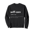 Practice Selfcare Sweatshirt - Streetwear Style Unisex - T-Shirt, Sweatshirt, Hoodie